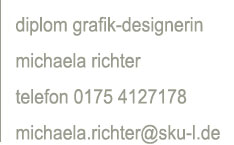 diplom grafik-designerin, michaela richter, telefon 0175 4127178, michaela.richter@sku-l.de
